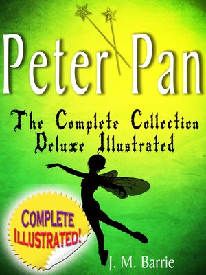 cover image of Peter Pan the Complete Collection: Deluxe Illustrated (annotated)